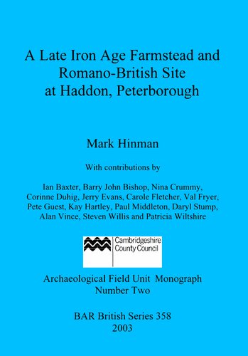 A Late Iron Age Farmstead And Romanobritish Site At Haddon Peterborough Mark Hinman