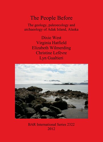 The People Before The Geology Paleoecology And Archaeology Of Adak Island Alaska Dixie West