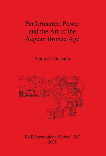 Performance Power And The Art Of The Aegean Bronze Age Senta C German