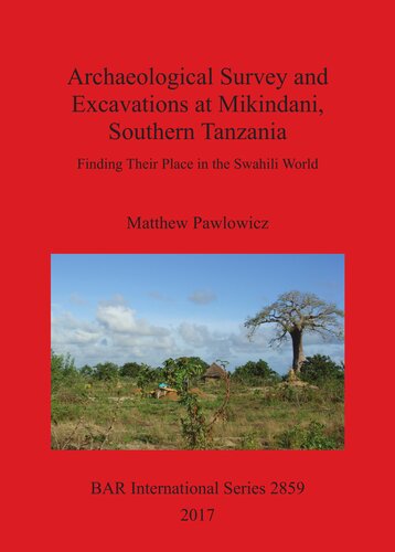 Archaeological Survey And Excavations At Mikindani Southern Tanzania Finding Their Place In The Swahili World Matthew Pawlowicz