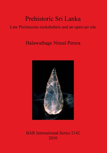 Prehistoric Sri Lanka Late Pleistocene Rockshelters And An Openair Site Halawathage Nimal Perera
