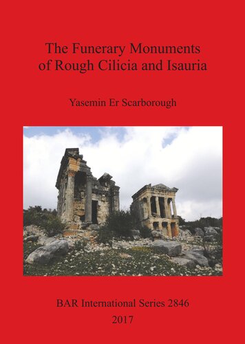 The Funerary Monuments Of Rough Cilicia And Isauria Yasemin Er Scarborough