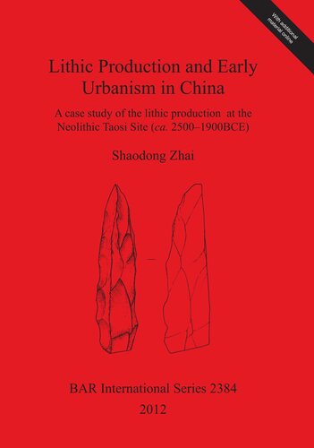 Lithic Production And Early Urbanism In China A Case Study Of The Lithic Production At The Neolithic Taosi Site Ca 25001900bce Shaodong Zhai