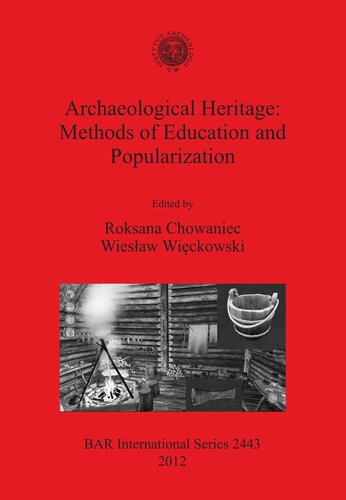 Archaeological Heritage Methods Of Education And Popularization Roksana Chowaniec Wiesaw Wickowski