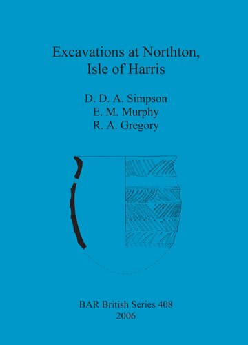 Excavations At Northton Isle Of Harris D D A Simpson E M Murphy R A Gregory