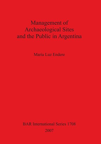 Management Of Archaeological Sites And The Public In Argentina María Luz Endere