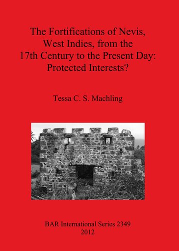 The Fortifications Of Nevis West Indies From The 17th Century To The Present Day Protected Interests Tessa C S Machling