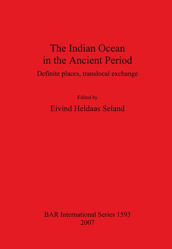 The Indian Ocean In The Ancient Period Definite Places Translocal Exchange Eivind Heldaas Seland