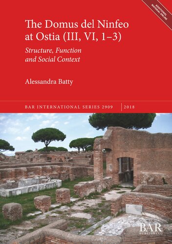 The Domus Del Ninfeo At Ostia Iii Vi 13 Structure Function And Social Context Alessandro Batty