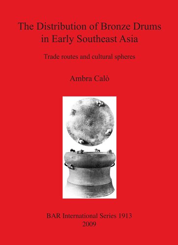 The Distribution Of Bronze Drums In Early Southeast Asia Trade Routes And Cultural Spheres Ambra Cal