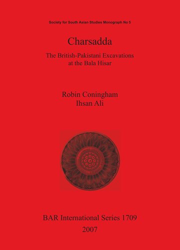 Charsadda The Britishpakistani Excavations At The Bala Hisar Robin Conigham And Ihsan Ali