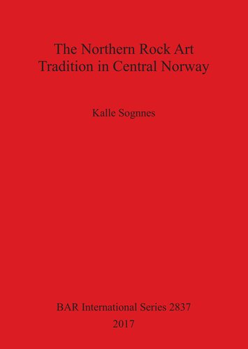 The Northern Rock Art Tradition In Central Norway Kalle Sognes