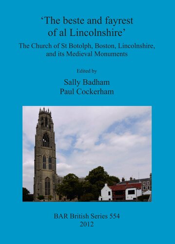The Beste And Fayrest Of Al Lincolnshire The Church Of St Botolph Boston Lincolnshire And Its Medieval Monuments Sally Badham