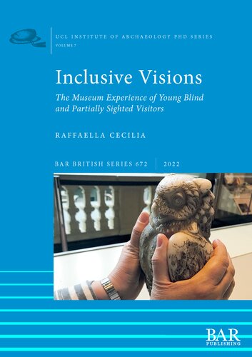Inclusive Visions The Museum Experience Of Young Blind And Partially Sighted Visitors Raffaella Cecilia