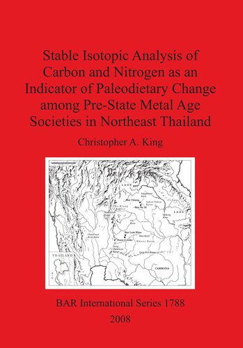 Stable Isotopic Analysis Of Carbon And Nitrogen As An Indicator Of Paleodietary Change Among Prestate Metal Age Societies In Northeast Thailand Christopher A King