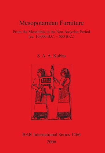 Mesopotamian Furniture From The Mesolithic To The Neoassyrian Period Ca 10000 Bc 600 Bc Shamil Aa Kubba