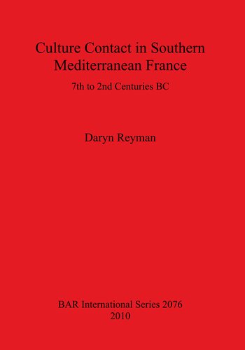 Culture Contact In Southern Mediterranean France 7th To 2nd Centuries Bc Daryn Reyman