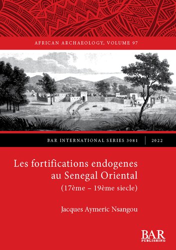Les Fortifications Endogenes Au Senegal Oriental 17me 19me Siecle Jacques Aymeric Nsangou