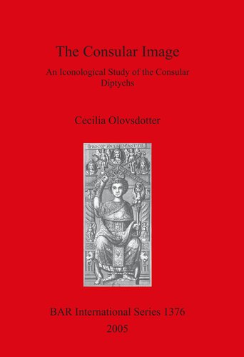 The Consular Image An Iconological Study Of The Consular Diptychs Cecilia Olovsdotta