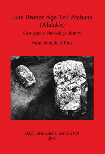 Late Bronze Age Tell Atchana Alalakh Stratigraphy Chronology History Amir Sumakai Fink