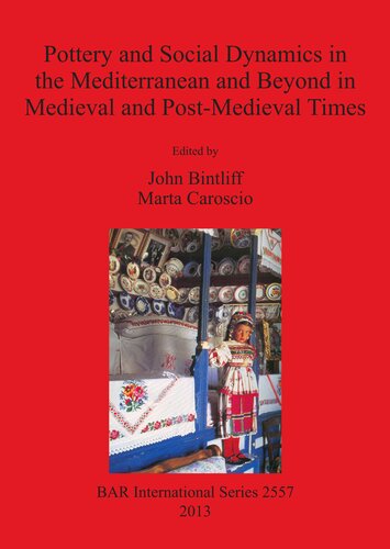 Pottery And Social Dynamics In The Mediterranean And Beyond In Medieval And Postmedieval Times John Bintliff
