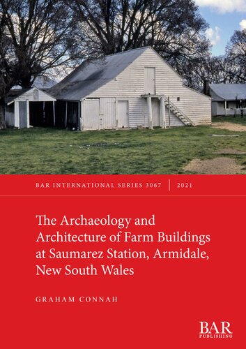 The Archaeology And Architecture Of Farm Buildings At Saumarez Station Armidale New South Wales Graham Connah