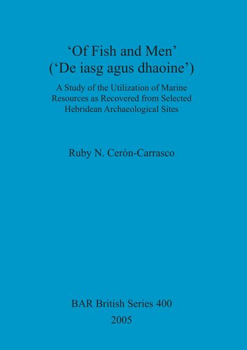 Of Fish And Men De Iasg Agus Dhaoine A Study Of The Utilization Of Marine Resources As Recovered From Selected Hebridean Archaeological Sites Ruby Nory Cerncarrasco