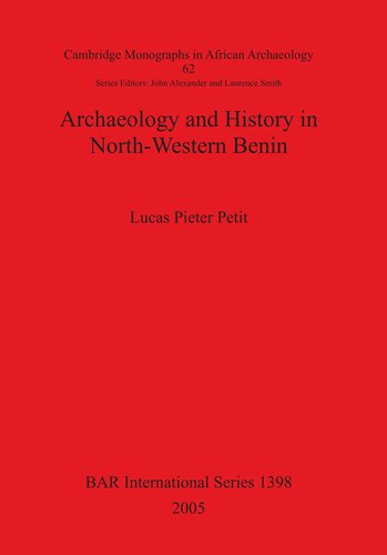 Archaeology And History In Northwestern Benin Lucas Pieter Petit