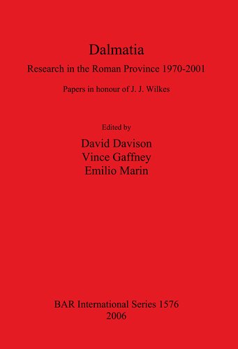 Dalmatia Research In The Roman Province 19702001 Papers In Honour Of J J Wilkes David Davison