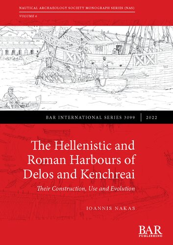 The Hellenistic And Roman Harbours Of Delos And Kenchreai Their Construction Use And Evolution Ioannis Nakas