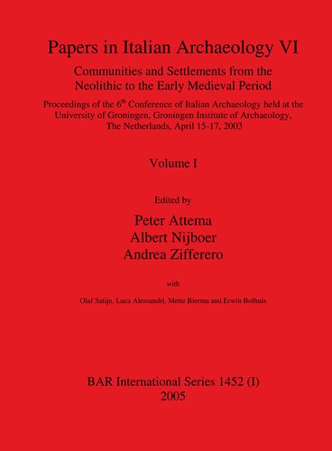 Papers In Italian Archaeology Vi Communities And Settlements From The Neolithic To The Early Medieval Period Proceedings Of The 6th Conference Of Italian Archaeology Held At The University Of Groningen Groningen Institute Of Archaeology The Netherland P A J Attema