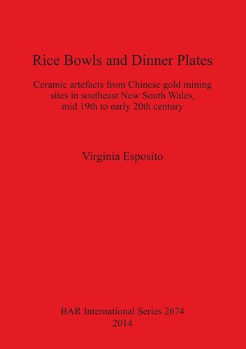 Rice Bowls And Dinner Plates Ceramic Artefacts From Chinese Gold Mining Sites In Southeast New South Wales Mid 19th To Early 20th Century Virginia Esposito