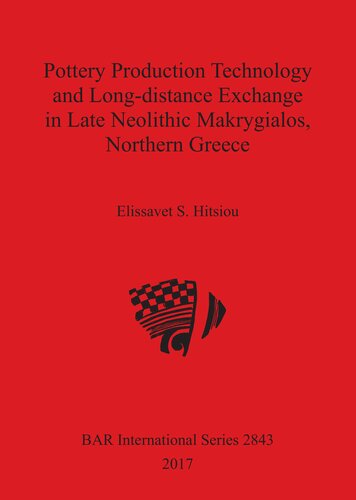 Pottery Production Technology And Longdistance Exchange In Late Neolithic Makrygialos Northern Greece Elissavet S Hitsiou