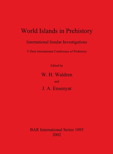 World Islands In Prehistory International Insular Investigations V Deia International Conference Of Prehistory William H Waldren