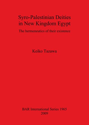Syropalestinian Deities In New Kingdom Egypt The Hermeneutics Of Their Existence Keiko Tazawa