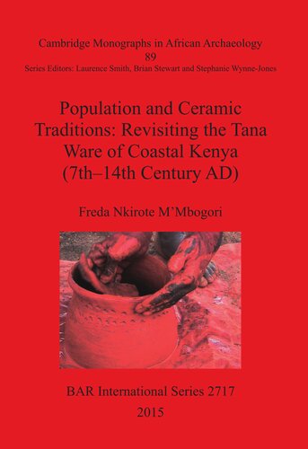 Population And Ceramic Traditions Revisiting The Tana Ware Of Coastal Kenya 7th14th Century Ad Freda Nkirote Mmbogori