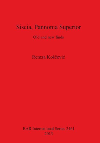 Siscia Pannonia Superior Old And New Finds Remza Koevi