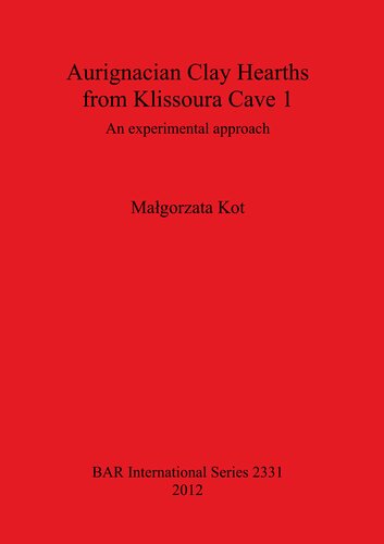 Aurignacian Clay Hearths From Klissoura Cave 1 An Experimental Approach Magorzata Kot