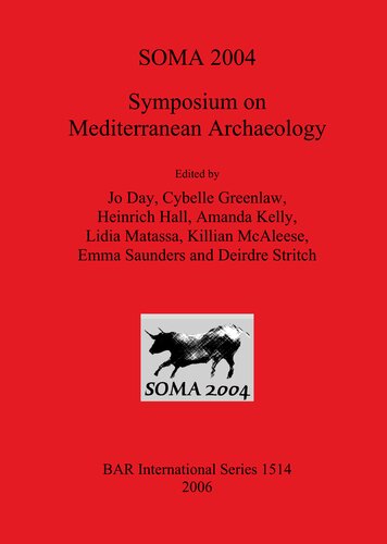 Soma 2004 Symposium On Mediterranean Archaeology Proceedings Of The Eighth Annual Meeting Of Postgraduate Researchers School Of Classics Trinity College Dublin 2022 February 2004 Jo Day