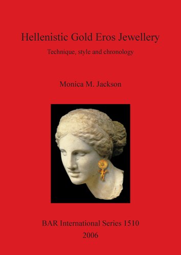 Hellenistic Gold Eros Jewellery Technique Style And Chronology Monica M Jackson