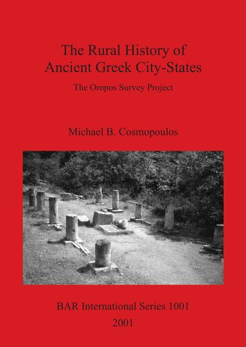 The Rural History Of Ancient Greek Citystates The Oropos Survey Project Michael B Cosmopoulos