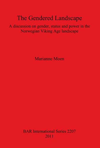 The Gendered Landscape A Discussion On Gender Status And Power In The Norwegian Viking Age Landscape Marianne Moen