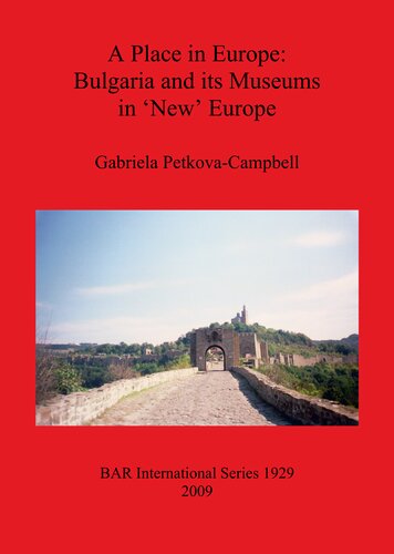 A Place In Europe Bulgaria And Its Museums In New Europe Gabriela Petkovacampbell