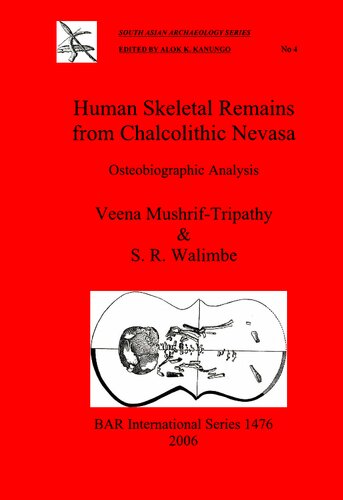 Human Skeletal Remains From Chalcolithic Nevasa Osteobiographic Analysis Veena Mushriftripathy