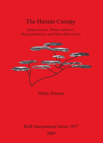 The Human Canopy Homo Erectus Homo Soloensis Homo Pekinensis And Homo Floresiensis Valry Zeitoun