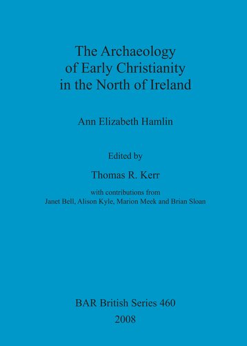 The Archaeology Of Early Christianity In The North Of Ireland Thomas R Kerr