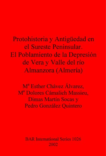 Protohistoria Y Antigedad En El Sureste Peninsular El Poblamiento De La Depresin De Vera Y Valle Del Ro Almanzora Almera Esther Chvez Lvarez