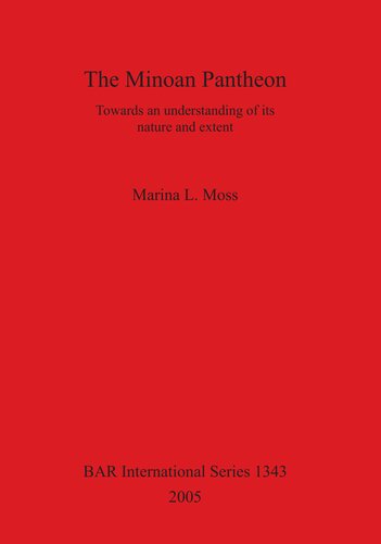 The Minoan Pantheon Towards An Understanding Of Its Nature And Extent Marina L Moss