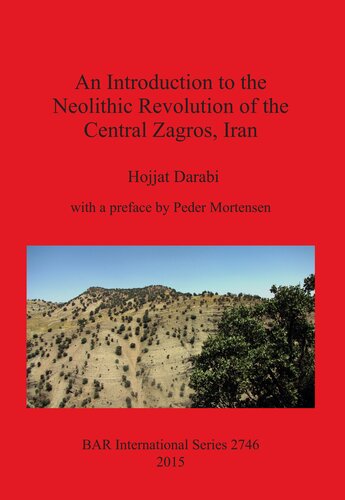 An Introduction To The Neolithic Revolution Of The Central Zagros Iran Hojjat Darabi