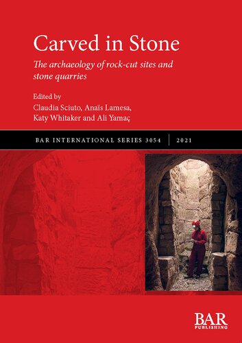 Carved In Stone The Archaeology Of Rockcut Sites And Stone Quarries Claudia Sciuto